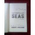 Caterpillar Seas by Robert Fridjhon. 1st ed 2011. Signed. S/C. 276 pp.