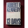13 Days: The Cuban Missile Crisis October 1962 by Robert F Kennedy. H/C with jacket. 1st ed 1969.