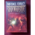 Shadowmasque by Michael Cobley. First edition 2005. S/C. 448 pp.