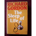 The Sleep of Life by Richard Gordon. 1st 1975. H/C with jacket. 305 pp.