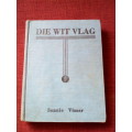 Die Wit Vlag deur Sannie Visser. 1ste uitgawe 1946. H/B. 190 pp.
