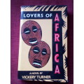 Lovers of Africa by Vickery Turner. 1st 1987. H/C with jacket. 204 pp.