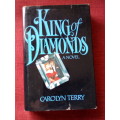 King of Diamonds by Carolyn Terry. 1st 1983. H/C with jacket. 474 pp.