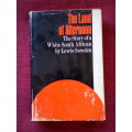The Land of Afternoon, The Story of a White South African by L Sowden. 1st 1968. H/C with jacket.