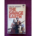 The Savage Earth by Helga Moray. Reprint 1970. S/C. 220 pp.