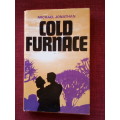 Cold Furnace by Michael Jonathan. First 1982. H/C with jacket. 226 pp.