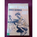 White Eagles over Serbia by Lawrence Durrell. 3rd impression 1967. H/C with jacket. 200 pp.