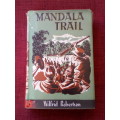Mandala Trail by Wilfrid Robertson. 1st 1956. H/C with jacket. 184 pp.