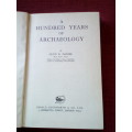 A Hundred Years of Archeology by Glyn E Daniel. 1st 1950. H/C. 344 pp.