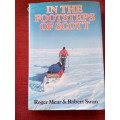 In the Footsteps of Scott by Roger Mear and Robert Swan. 1st 1987. H/C with jacket. 306 pp.