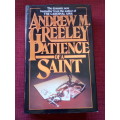 Patience of a Saint by Andrew M Greeley. 1st 1987. H/C with jacket. 446 pp.
