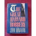 The Great Harvard Robbery by John Minahan. 1st ed 1988. Signed. H/C with jacket. 267 pp.