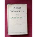 Albert Schweitzer: An Anthology, edited by Charles R Joy. First UK ed 1952. H/C with jacket. 303 pp.
