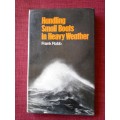 Handling Small Boats in Heavy Weather by Frank Robb. 4th impression 1973. H/C. 133 pp.