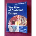 The Rise of Christian Europe by Hugh Trevor-Roper. 2nd 1966. S/C. 216 pp.