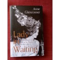 Lady in Waiting by Anne Glenconner. First edition 2019. H/C with jacket. 326 pp.