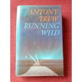 Running Wild by Antony Trew. 1st edition 1982. H/C with jacket. 249 pp.