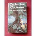 The Man Who Cried by Catherine Cookson. 1st ed 1979. H/C with jacket. 279 pp.