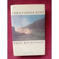 White Boy Running by Christopher Hope. 1st 1988. H/C with jacket. 273 pp.