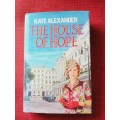 The House of Hope by Kate Alexander. 1st edition 1992. H/C with jacket. 344 pp.