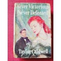 Never Victorious, Never Defeated by Taylor Caldwell. 1st edition 1954. H/C with jacket. 640 pp.