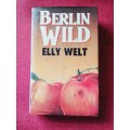 Berlin Wild by Elly Welt. 1st edition 1986. H/C with jacket. 368 pp.
