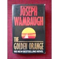 The Golden Orange by Joseph Wambaugh. 1st edition 1990. H/B with jacket. 317 pp.