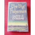 The Big Fisherman by Lloyd C Douglas. 1st edition 1949. H/C with jacket. 459 pp.