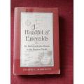 A Handful of Emeralds by Joseph C Meredith. 1st edition 1995. H/C. 216 pp.