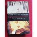 Never the Last Journey by Felix Zandman with David Chanoff. 1995. H/C with jacket. 428 pp.
