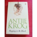 Begging to be Black, by Antjie Krog. 2017 reprint. Penguin paperback. 291 pp.