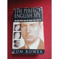 The Perfect English Spy, by Tom Bower. 1st edition 1995. H/C with jacket. 426 pp.