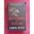 The Butchers of Berlin by Chris Petit. First edition 2016. Softcover. 482 pp.