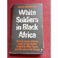 White Soldiers in Black Africa by Hans Germani. First SA edition 1967. H/C with jacket. 130 pp.