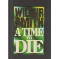 A Time to Die By Wilbur Smith hardcover action drama suspense thriller