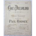 Love`s Dreamland - Words by Henry Vaughn - Music by Paul Rodney - Sheet Music - 1900`s