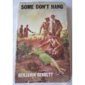 Some Don`t Hang - Benjamin Bennett - 1st Edition 1973 - HB with DJ