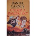 * Signed * Under a Raging Sky - Daniel Carney (Scarse !!)