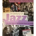 A Century of Jazz, a Hundred Years of The Greatest Music ever made. Roy Carr.