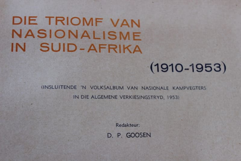 DIE TRIOMF VAN NASIONALISME IN SUID-AFRIKA (1910 - 1953)  Redakteur D. P. Goosen