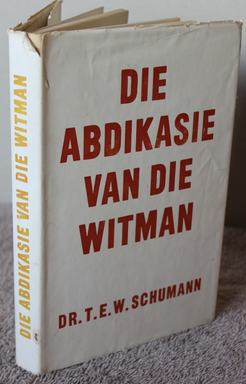 DIE ABDIKASIE VAN DIE WITMAN. Dr. T.E.W. Schumann.   (P)
