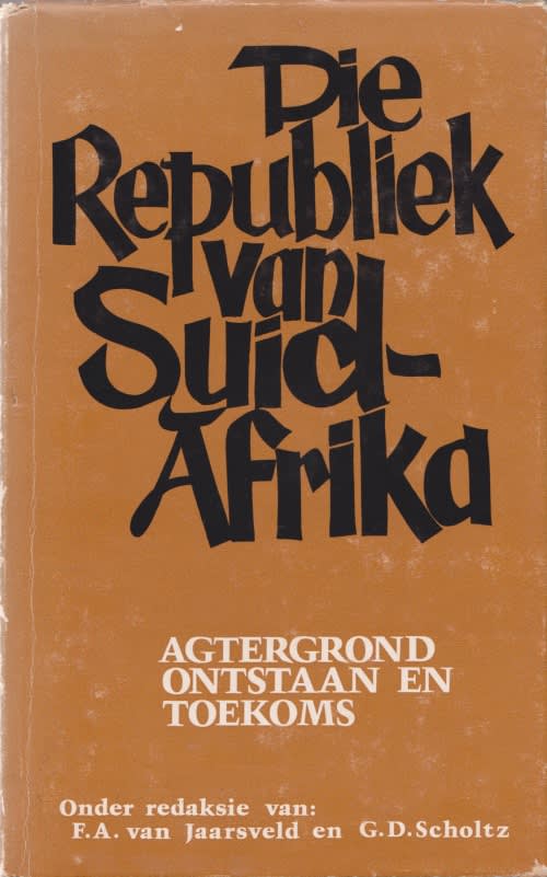 Republiek van Suid-Afrika: Agtergrond, Ontstaan en Toekoms deur F.A. van Jaarsveld & G. D. Scholtz