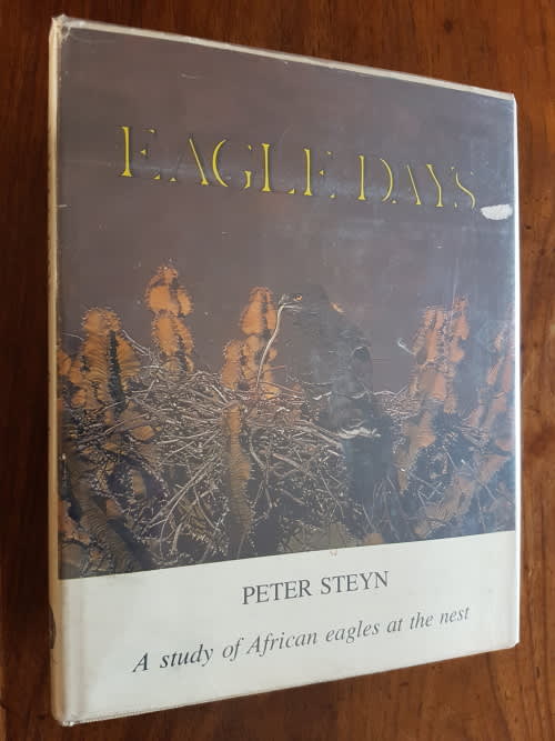 Signed - Eagle Days - A Study of African Eagles at the Nest - Peter Steyn