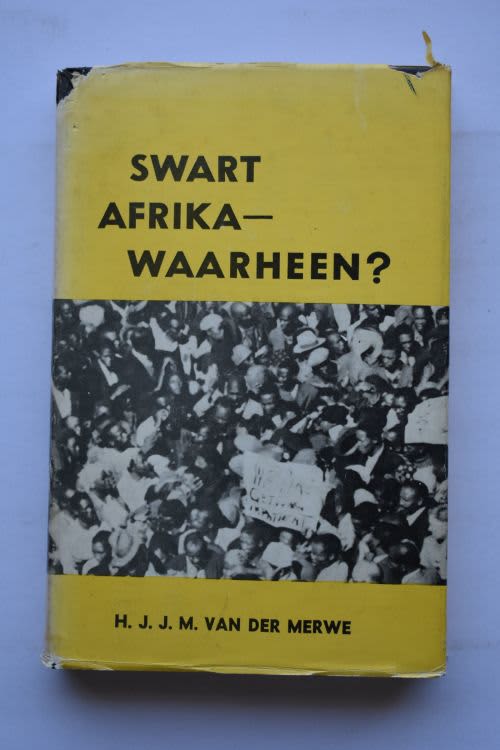H. J. J. M. Van Der Merwe: Swart Afrika-Waarheen? Kaapstad, 1963.