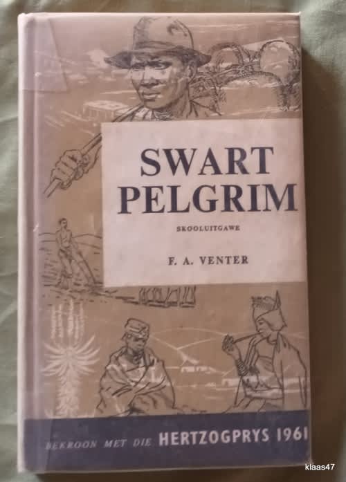 Swart Pelgrim - F A Venter - Hardeband 1961 Skooluitgawe