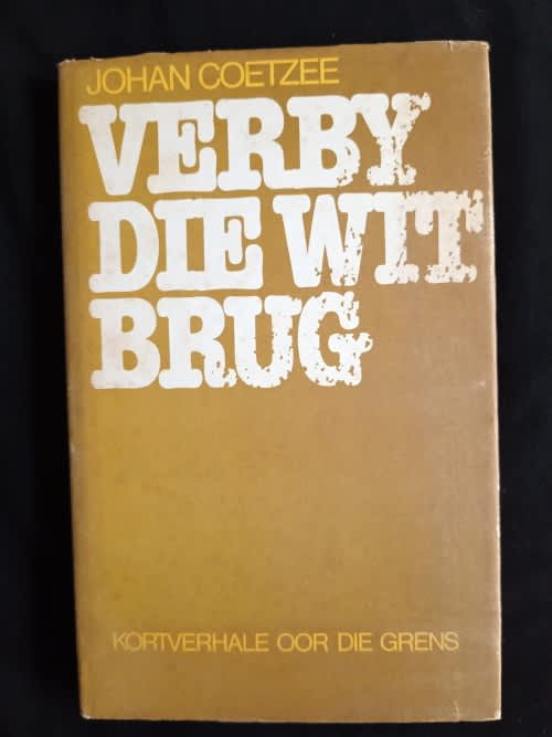 Verby Die Wit Brug by Johan Coetzee