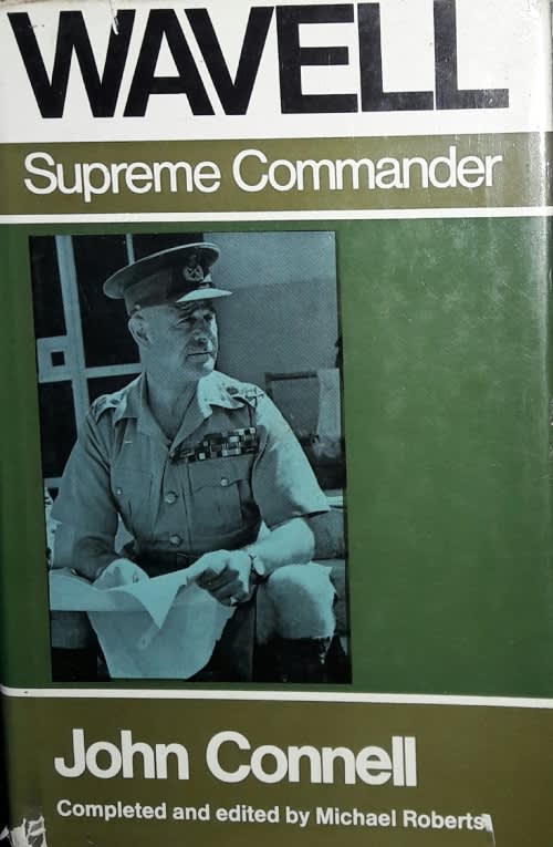 Wavell - Supreme Commander - John Connell - Edited and Completed by Brigadier Michael Roberts D.S.O.