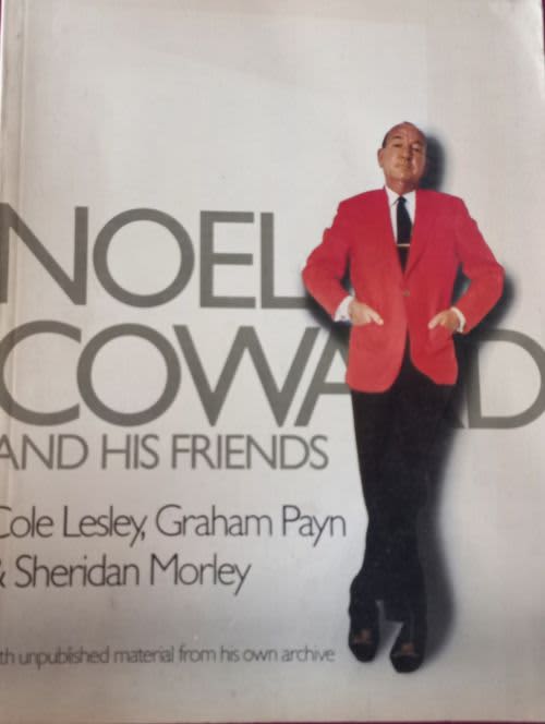 Noel Coward and His Friends, Cole Lesley, Graham Payne and Sheridan Morley - Softcover - 216 pages