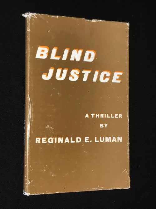 BLIND JUSTICE A THRILLER BY REGINALD E. LUMAN SIGNED