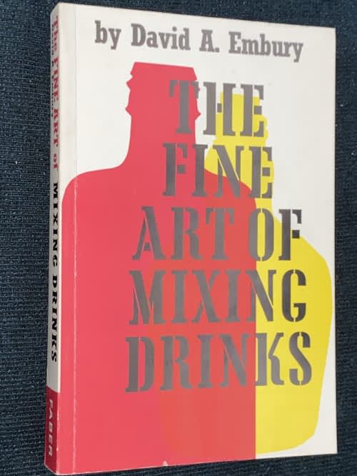 THE FINE ART OF MIXING DRINKS BY DAVID A. EMBURY